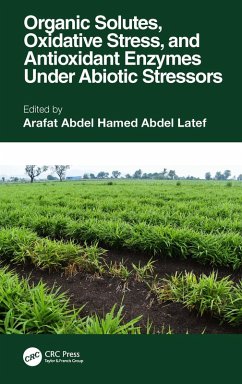 Cover Organic Solutes, Oxidative Stress, and Antioxidant Enzymes Under Abiotic Stressors (eBook, PDF)