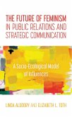 The Future of Feminism in Public Relations and Strategic Communication (eBook, ePUB)
