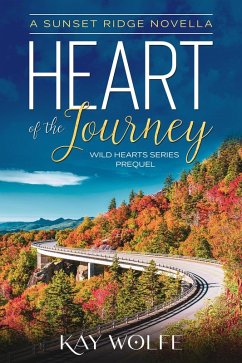 Heart of the Journey (Wild Hearts Series, #0.5) (eBook, ePUB) - Wolfe, Kay