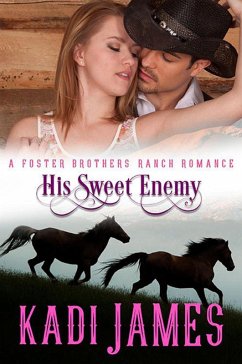 His Sweet Enemy (Foster Brothers Ranch Romance, #6) (eBook, ePUB) - James, Kadi