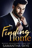 Finding Home (Boston Billionaires Series, #2) (eBook, ePUB)