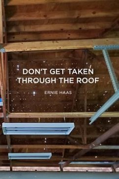 Don't Get Taken Through the Roof (eBook, ePUB) - Haas, Ernie