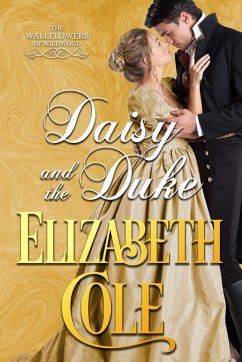 Daisy and the Duke (Wallflowers of Wildwood, #1) (eBook, ePUB) - Cole, Elizabeth