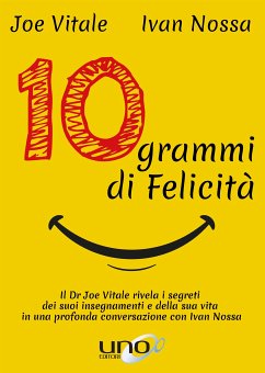 10 Grammi di Felicità (eBook, ePUB) - Nossa, Ivan; Vitale, Joe