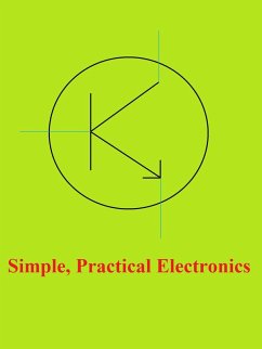 Simple, Practical Electronics (eBook, ePUB) - Bayes, Steven Simple, Practical Electronics (eBook, ePUB) - Bayes, Steven