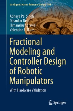 Fractional Modeling and Controller Design of Robotic Manipulators (eBook, PDF) - Singh, Abhaya Pal; Deb, Dipankar; Agrawal, Himanshu; Balas, Valentina E.