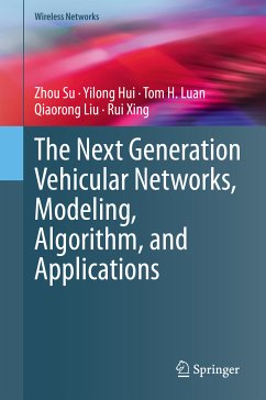 The Next Generation Vehicular Networks, Modeling, Algorithm and Applications (eBook, PDF) - Su, Zhou; Hui, Yilong; Luan, Tom H.; Liu, Qiaorong; Xing, Rui