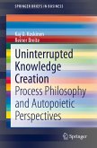 Uninterrupted Knowledge Creation (eBook, PDF)