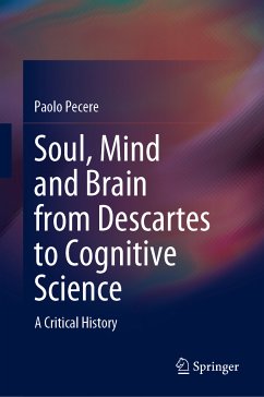 Soul, Mind and Brain from Descartes to Cognitive Science (eBook, PDF) - Pecere, Paolo