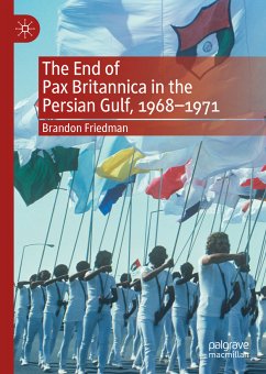 The End of Pax Britannica in the Persian Gulf, 1968-1971 (eBook, PDF) - Friedman, Brandon