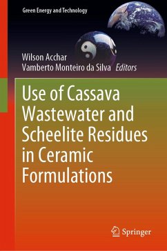 Use of Cassava Wastewater and Scheelite Residues in Ceramic Formulations (eBook, PDF) Use of Cassava Wastewater and Scheelite Residues in Ceramic Formulations (eBook, PDF)