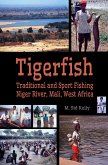 Tigerfish! Traditional and Sport Fishing on the Niger River in Mali, West Africa (eBook, ePUB)