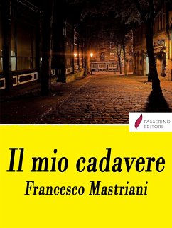 Il mio cadavere (eBook, ePUB) - Mastriani, Francesco