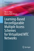 Learning-Based Reconfigurable Multiple Access Schemes for Virtualized MTC Networks (eBook, PDF)