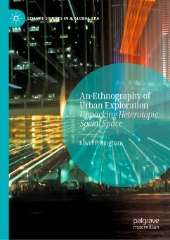 An Ethnography of Urban Exploration (eBook, PDF) - Bingham, Kevin P.