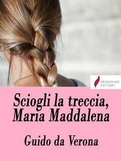Sciogli la treccia, Maria Maddalena (eBook, ePUB) - da Verona, Guido
