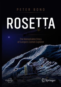 Rosetta: The Remarkable Story of Europe's Comet Explorer (eBook, PDF) - Bond, Peter