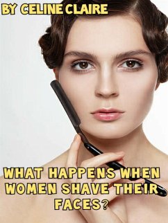What happens when women shave their faces? (eBook, ePUB) - Claire, Celine