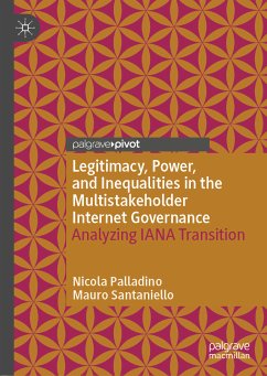Legitimacy, Power, and Inequalities in the Multistakeholder Internet Governance (eBook, PDF) - Palladino, Nicola; Santaniello, Mauro