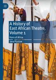 A History of East African Theatre, Volume 1 (eBook, PDF)