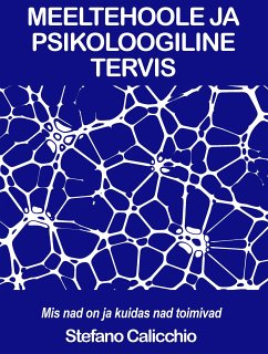 MEELTEHOOLE JA PSIKOLOOGILINE TERVIS: mis nad on ja kuidas nad toimivad (eBook, ePUB) - Calicchio, Stefano