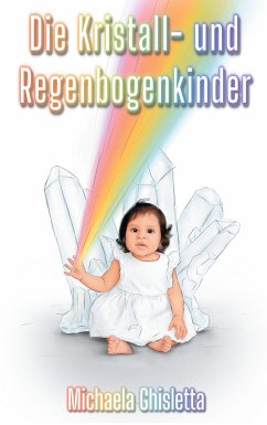 Die Kristall- und Regenbogenkinder - Ghisletta, Michaela