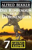 Das Kompendium der Dämonenjäger: 7 Gruselkrimis (eBook, ePUB)