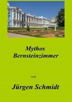 Mythos Bernsteinzimmer - Schmidt, Jürgen