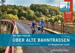 Mit dem Fahrrad über alte Bahntrassen im Bergischen Land - Schmidt, Norbert