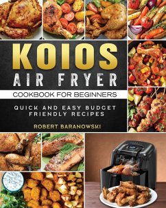 KOIOS Air Fryer Cookbook for Beginners - Baranowski, Robert
