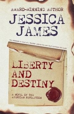 Liberty and Destiny: A Novella of the American Revolution - James, Jessica