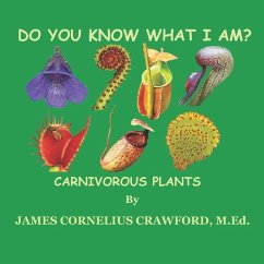 Do You Know What I Am?: Carnivorous Plants - Crawford M. Ed, James Cornelius