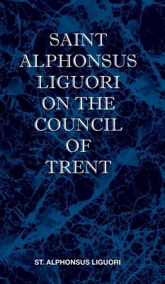 St Alphonsus Liguori on the Council of Trent - Liguori, St Alphonsus M.