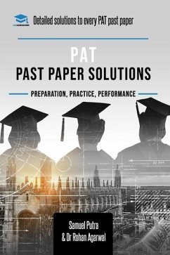 PAT Past Paper Worked Solutions: Detailed Step-By-Step Explanations for over 250 Questions, Includes all Past Past Papers for the Physics Aptitude Tes - Agarwal, Rohan; Putra, Samuel