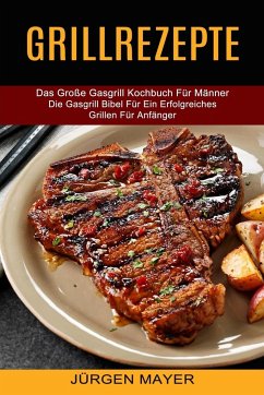 Grillrezepte - Mayer, Jürgen