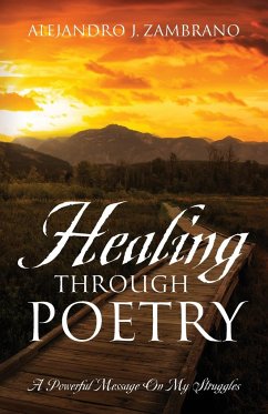 Healing Through Poetry - Zambrano, Alejandro J.