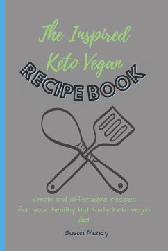 The Inspired Keto Vegan Recipe Book - Muncy, Susan