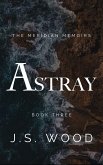 Astray (The Meridian Memoirs, #3) (eBook, ePUB) Astray (The Meridian Memoirs, #3) (eBook, ePUB)