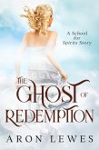 The Ghost of Redemption (A School for Spirits Story) (eBook, ePUB)
