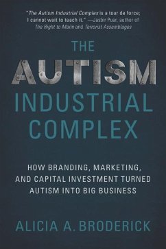 The Autism Industrial Complex - Broderick, Alicia A.