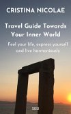 Travel Guide Towards Your Inner World (eBook, ePUB) Travel Guide Towards Your Inner World (eBook, ePUB)