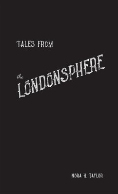 Tales from the Londonsphere - Taylor, Nora H.