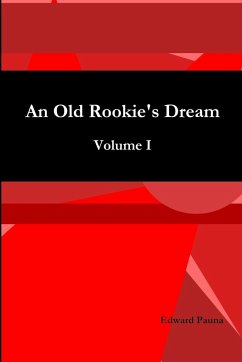 An Old Rookie's Dream Volume I - Pauna, Edward