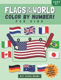 Flags Of The World: Color By Number For Kids: Bring The Country Flags Of The World To Life With This Fun Geography Theme Coloring Book For - Books, B. C. Lester