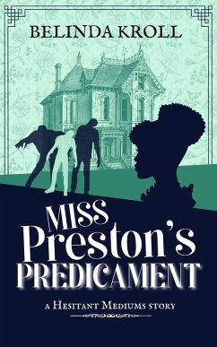 Miss Preston's Predicament (Hesitant Mediums, #1.5) (eBook, ePUB) - Kroll, Belinda