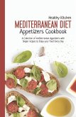 Mediterranean Diet Appetizer Cookbook: A Collection of Mediterranean Appetizers with Simple Recipes to Enjoy Your Food Everyday (eBook, ePUB)