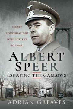 Albert Speer - Escaping the Gallows - Greaves, Adrian