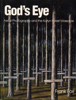 God's Eye: Aerial Photography and the Katyn Forest Massacre - Fox, Frank