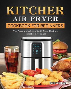 KITCHER Air Fryer Cookbook for Beginners - Arellano, Sally