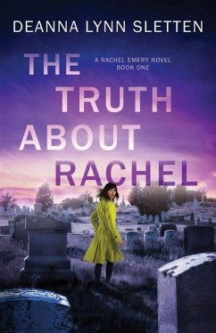 The Truth About Rachel: A Rachel Emery Novel, Book One - Sletten, Deanna Lynn